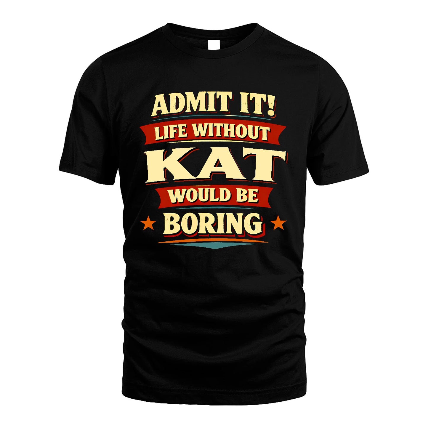 KAT 13K3-503 Personalized "Admit It Life Without..."