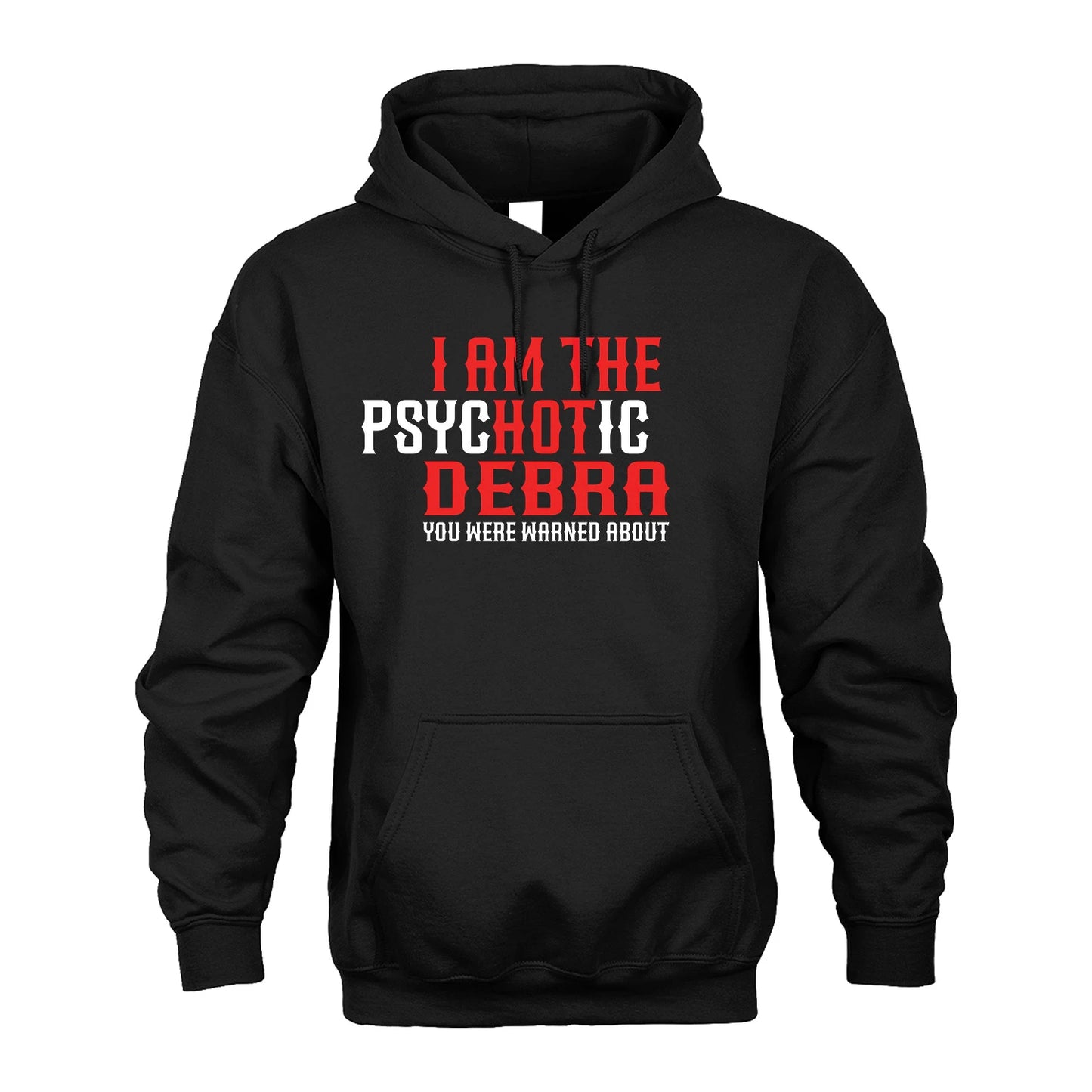 DEBRA 13K1-544 I Am The Psychotic Name You Were Warned About
