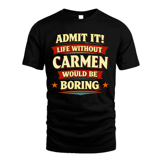 CARMEN 13K1-503 Admit It Life Without...