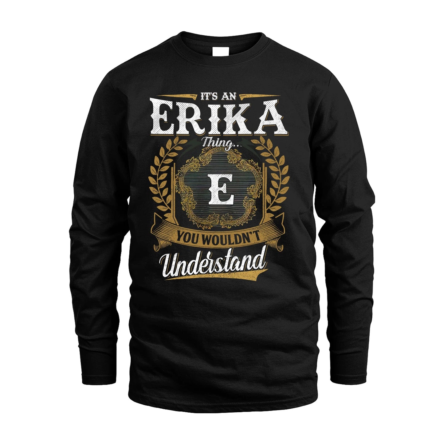 ERIKA 13K1-1–Personalized Name Quote Apparel “It’s an NAME Thing You Wouldn’t Understand”