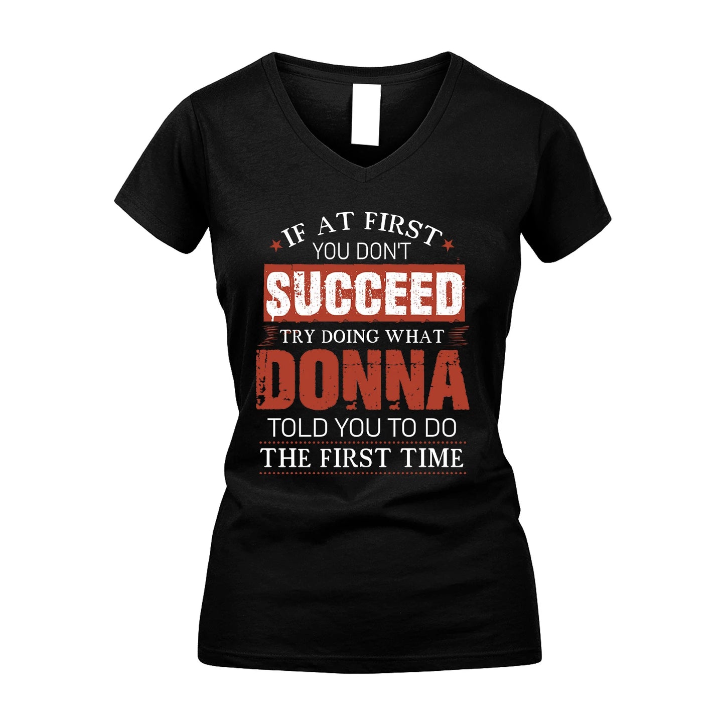 DONNA 13K1-82–Personalized Funny Quote Apparel “If At First You Don’t Succeed”