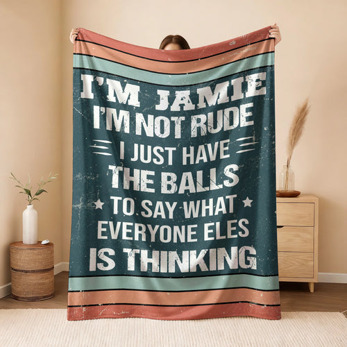I'm Name Not Rude Just Have the Balls Fleece Blanket JAMIE 13K1 BK65