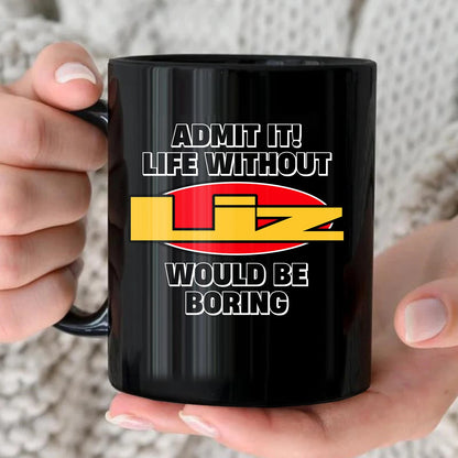 Admit It Life Without Your Name Would Be Boring Vintage Mug LIZ 13K1 MG11