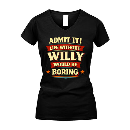 WILLY 13K4-503 Personalized "Admit It Life Without..."