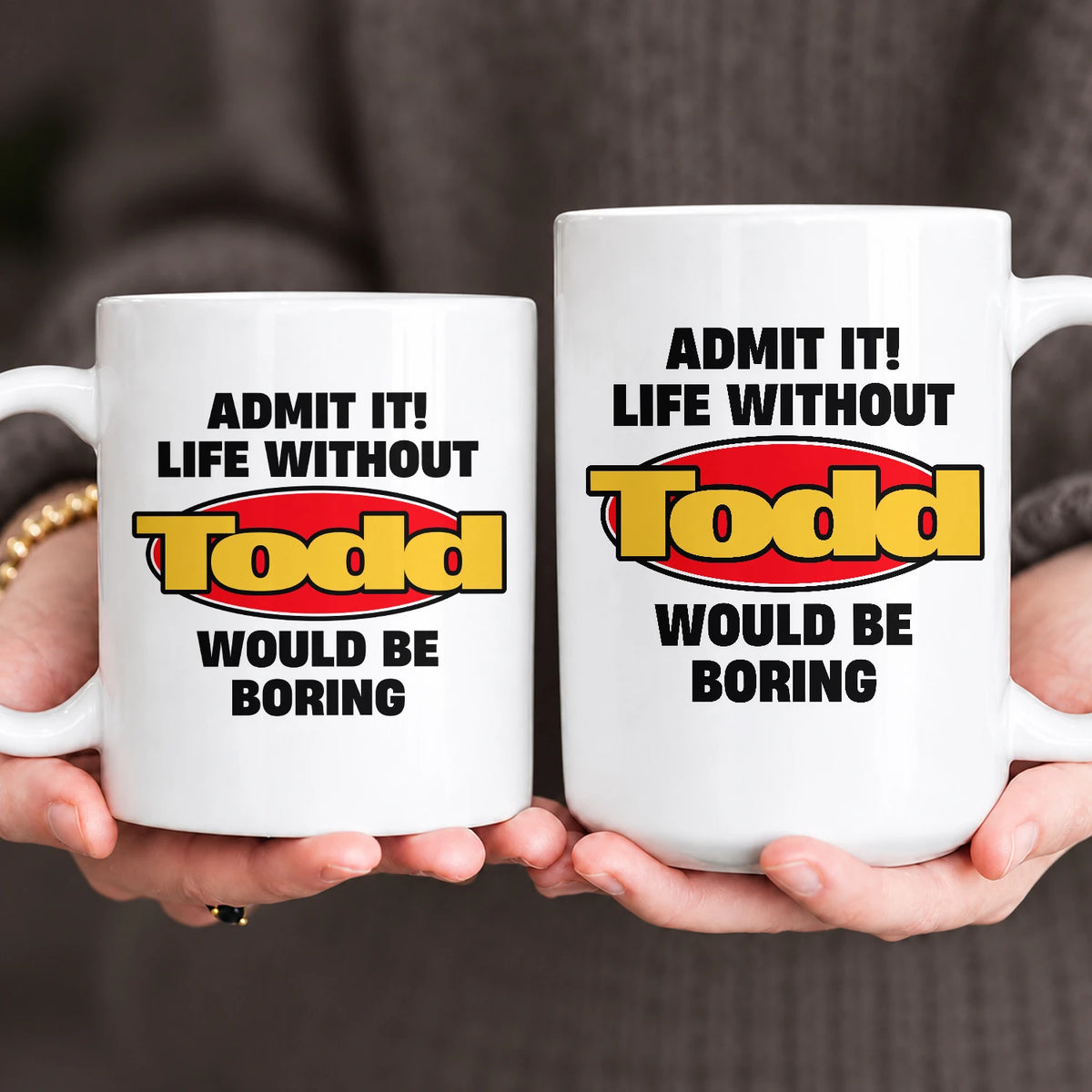 Admit It Life Without Your Name Would Be Boring Vintage Mug TODD 13K1 MG11