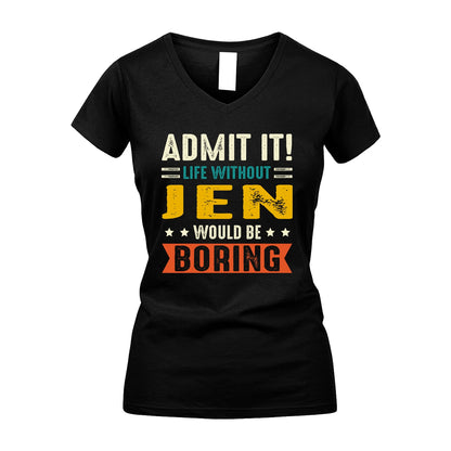 JEN 13K2-124–Personalized Funny Quote Apparel “Life Without NAME Would Be Boring”