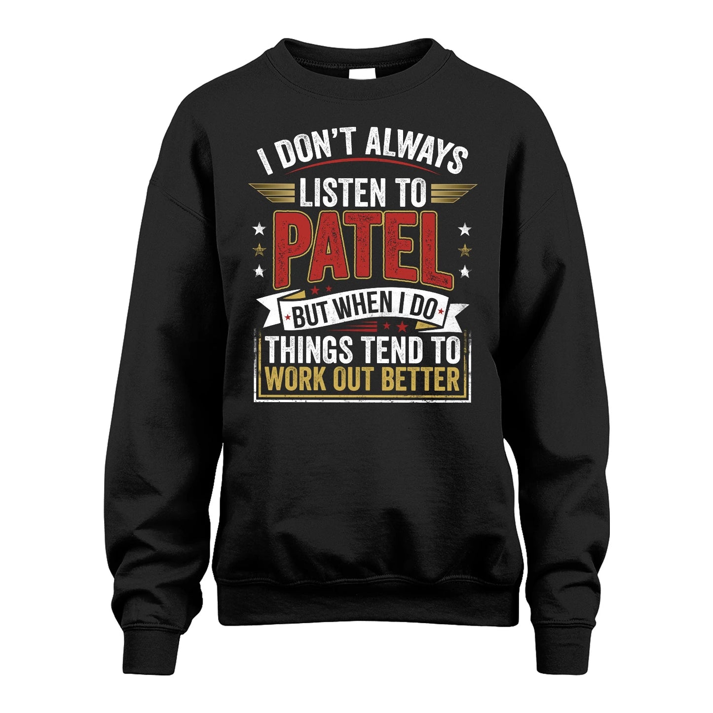 PATEL 13K1-542 I Don't Always Listen To ...