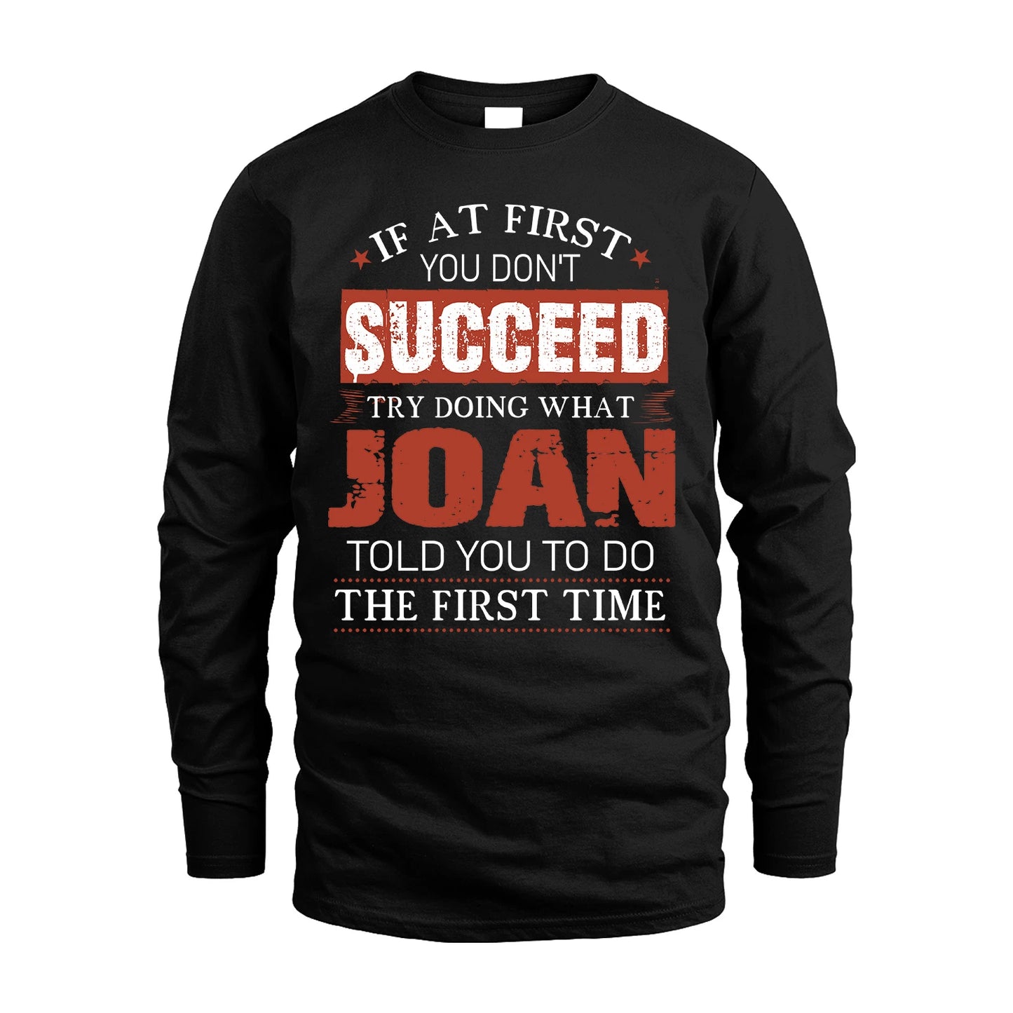 JOAN 13K1-82–Personalized Funny Quote Apparel “If At First You Don’t Succeed”