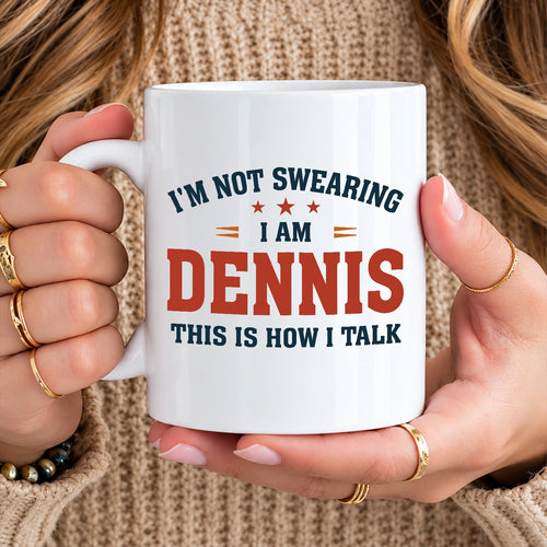 I'm Not Swearing I Am Name This Is How I Talk Funny Mug DENNIS 13K1 MG38