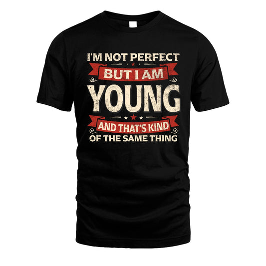 YOUNG 13K1-566 I'm Not Perfect But I Am...