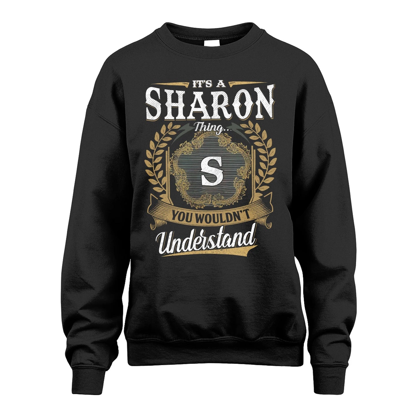 SHARON 13K1-1–Personalized Name Quote Apparel “It’s an NAME Thing You Wouldn’t Understand”