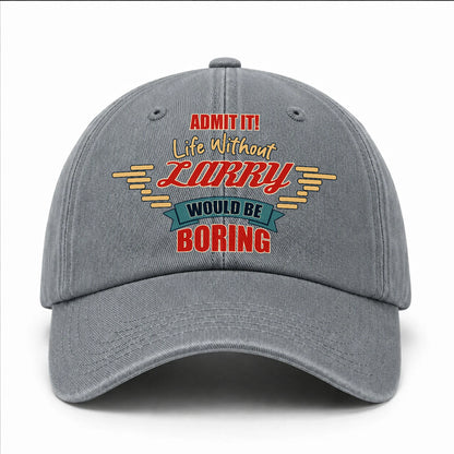 Admit It Life Without Your Name Would Be Boring Vintage Wased Cap LARRY 13K1 C81PF
