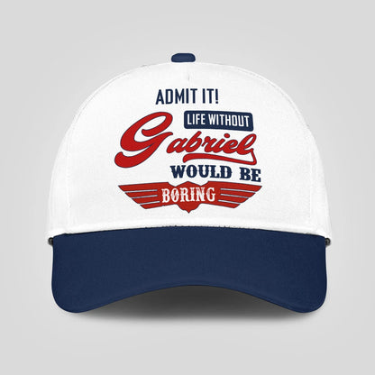 Admit It Life Without Your Name Would Be Boring Vintage Cap GABRIEL 13K1 C52PF