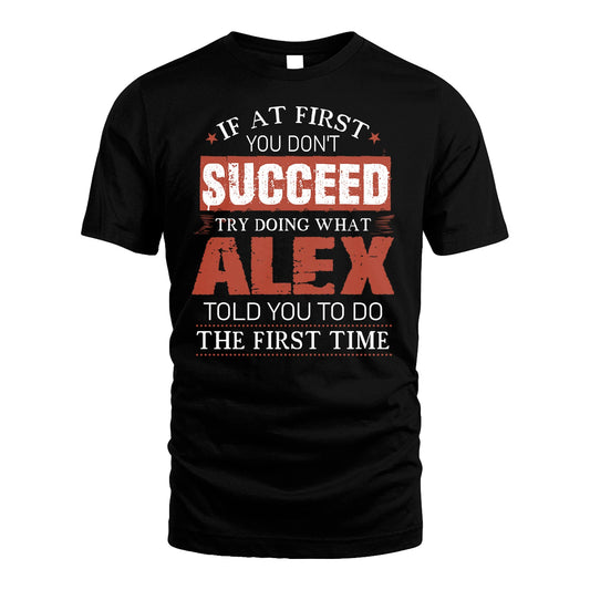 ALEX 13K1-82–Personalized Funny Quote Apparel “If At First You Don’t Succeed”