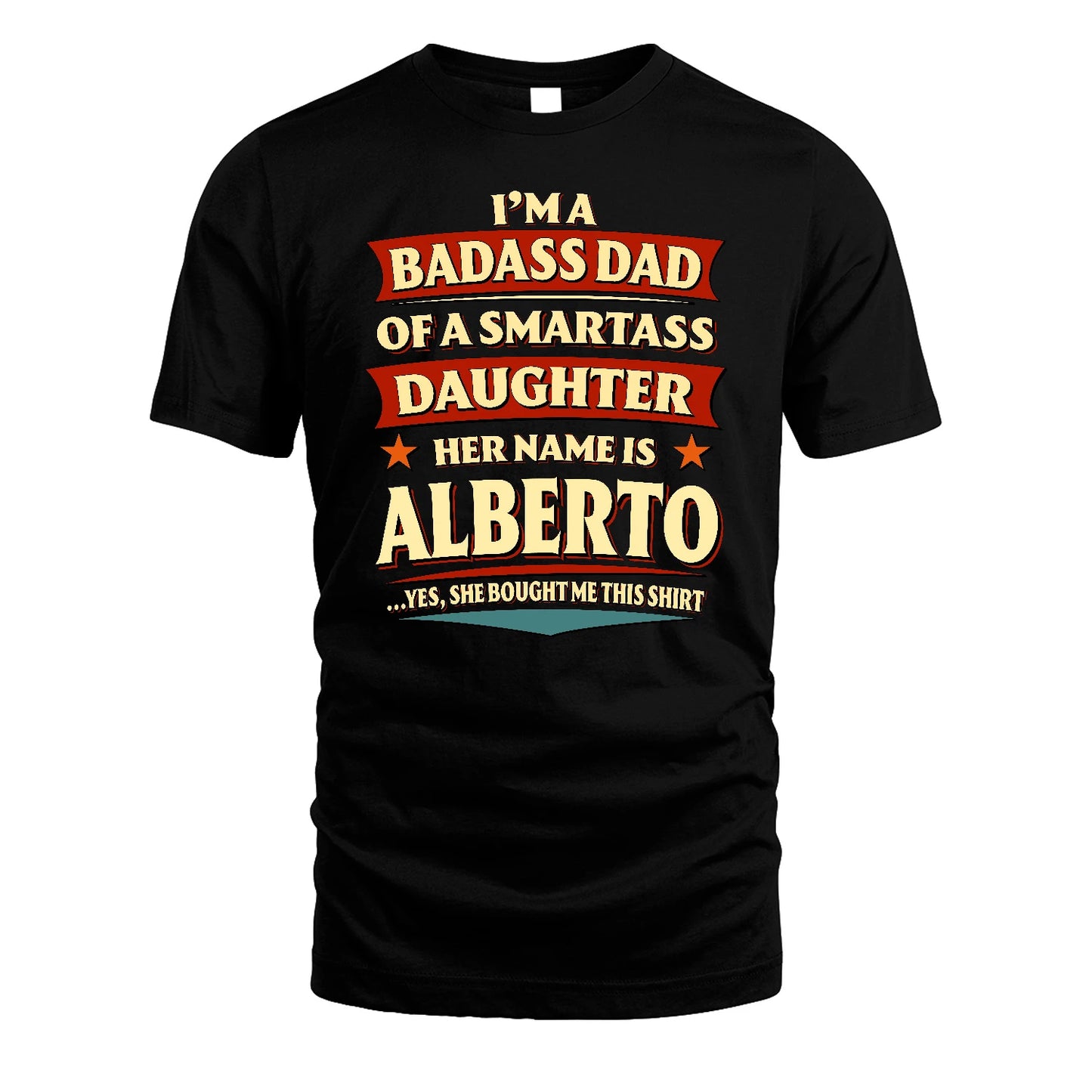 ALBERTO 13K1-535 I'm A Badass Dad Of A Smartass Daughter Her Name Is ...