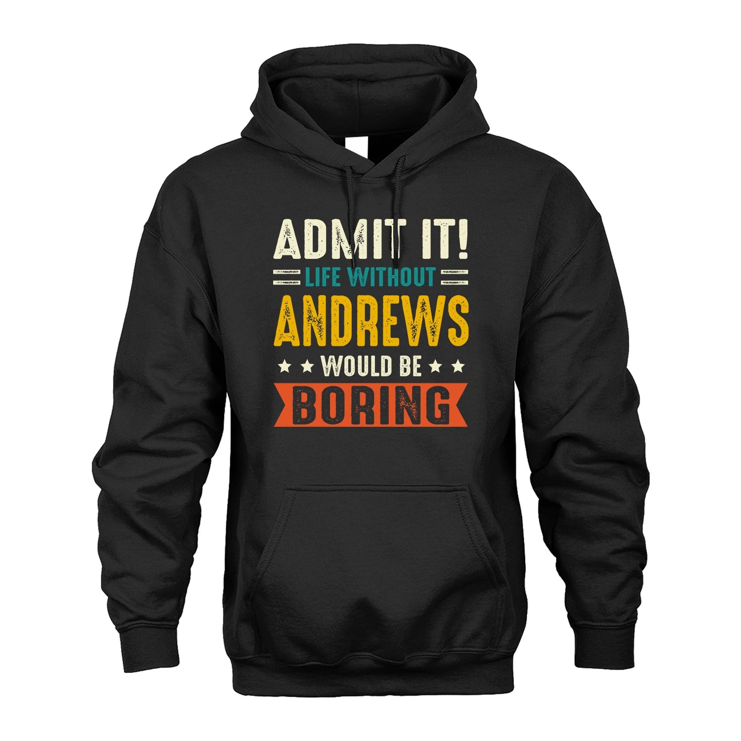 ANDREWS 13K2-124–Personalized Funny Quote Apparel “Life Without NAME Would Be Boring”