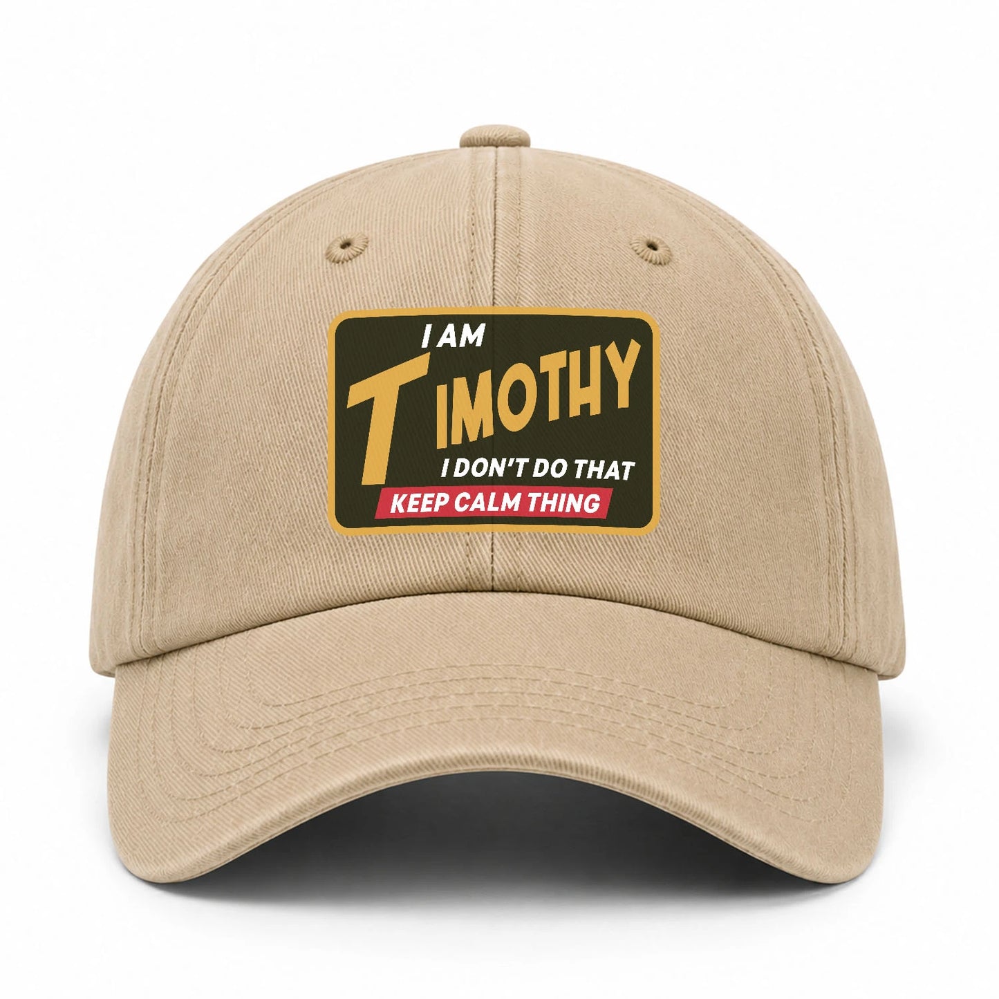 I Am Your Name I Don't Do That Keep Calm Thing Cap TIMOTHY 13K1 C54PF