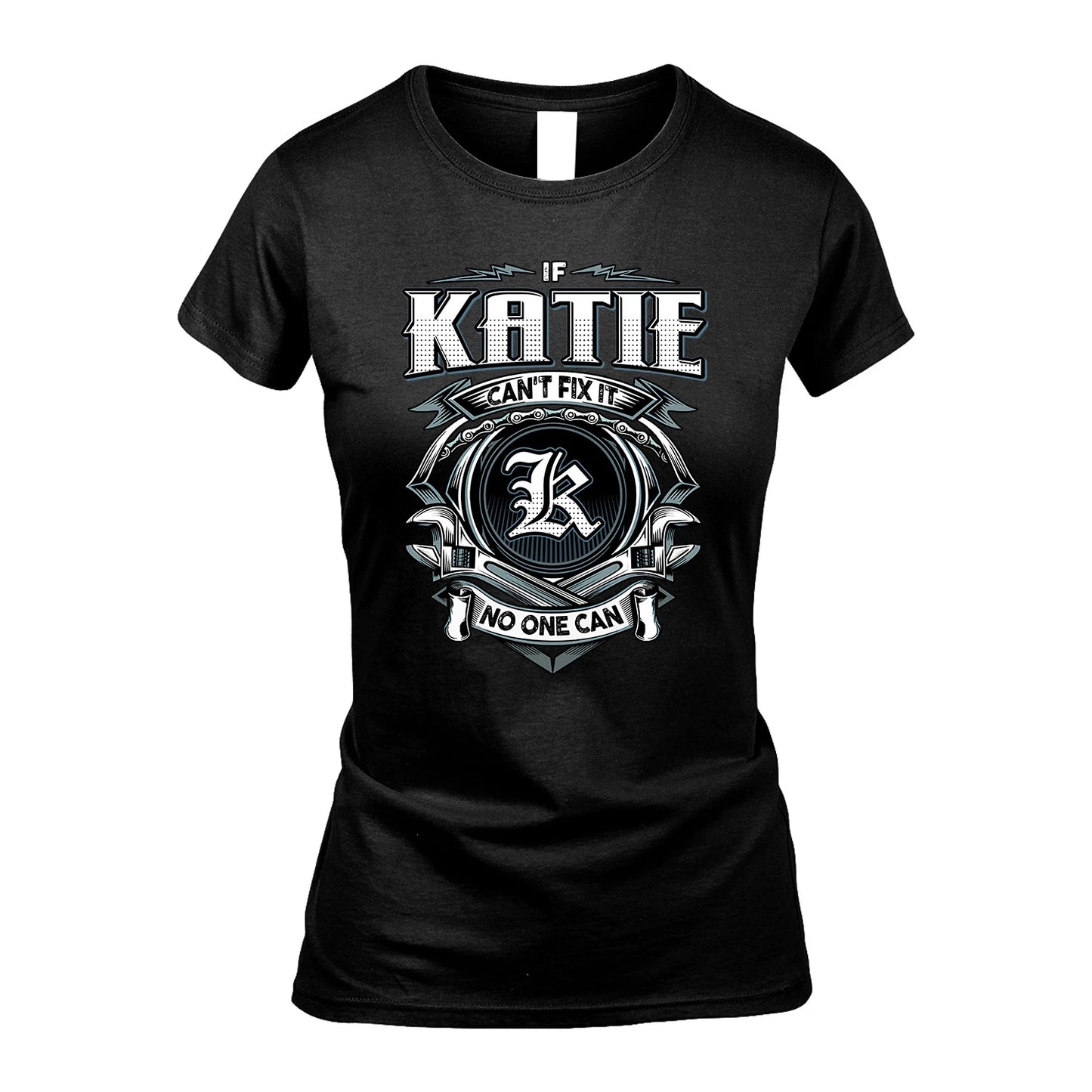 KATIE 13K1-510 Personalized  "Can’t Fix It No One Can"