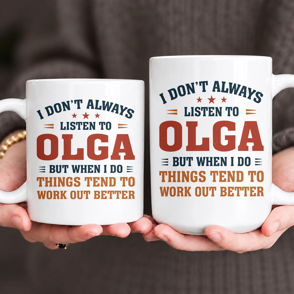I Don’t Always Listen to Your Name Funny Mug OLGA 13K1 MG12
