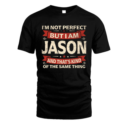 JASON 13K1-566 I'm Not Perfect But I Am...