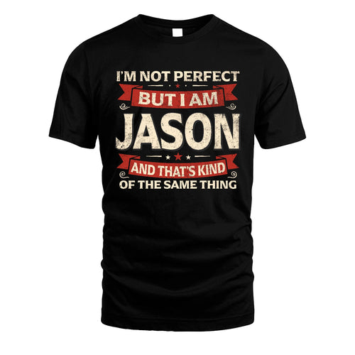 JASON 13K1-566 I'm Not Perfect But I Am...