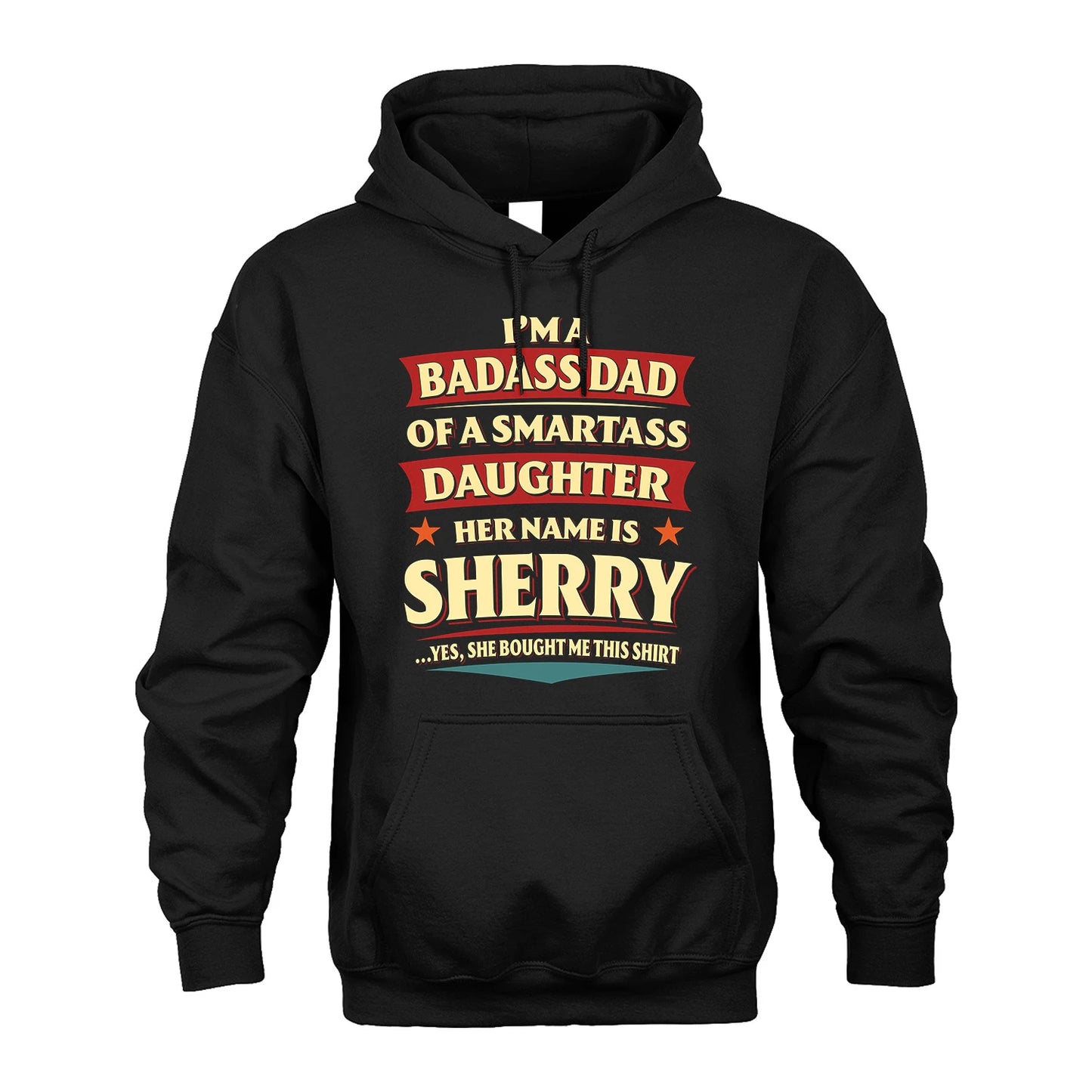 SHERRY 13K1-535 I'm A Badass Dad Of A Smartass Daughter Her Name Is ...
