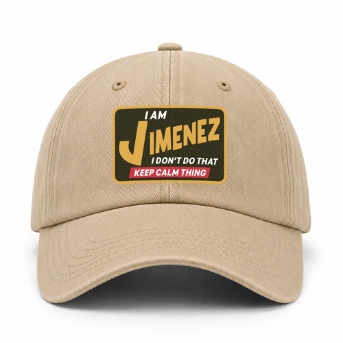 I Am Your Name I Don't Do That Keep Calm Thing Cap JIMENEZ 13K1 C54PF
