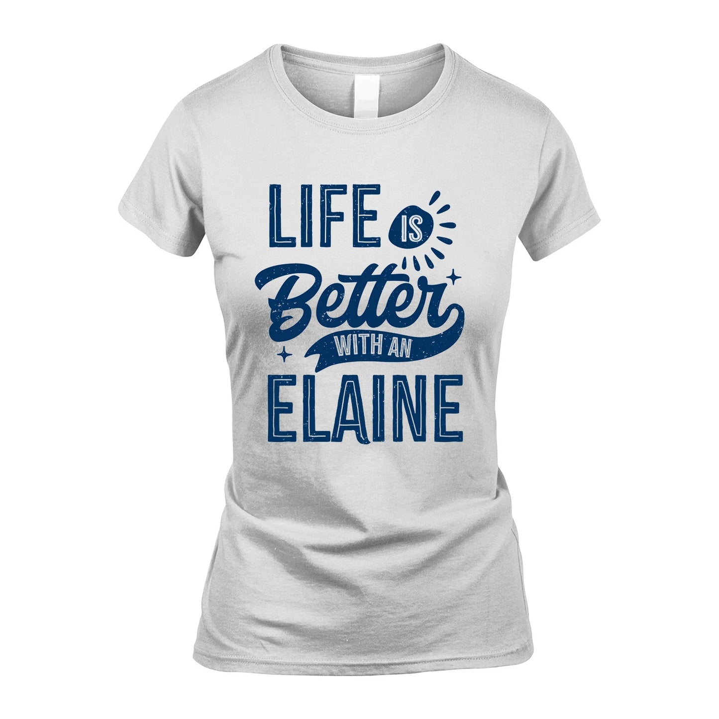 ELAINE 13K1-116 Personalized Name Quote T-Shirt Life Is Better With Unisex Gift