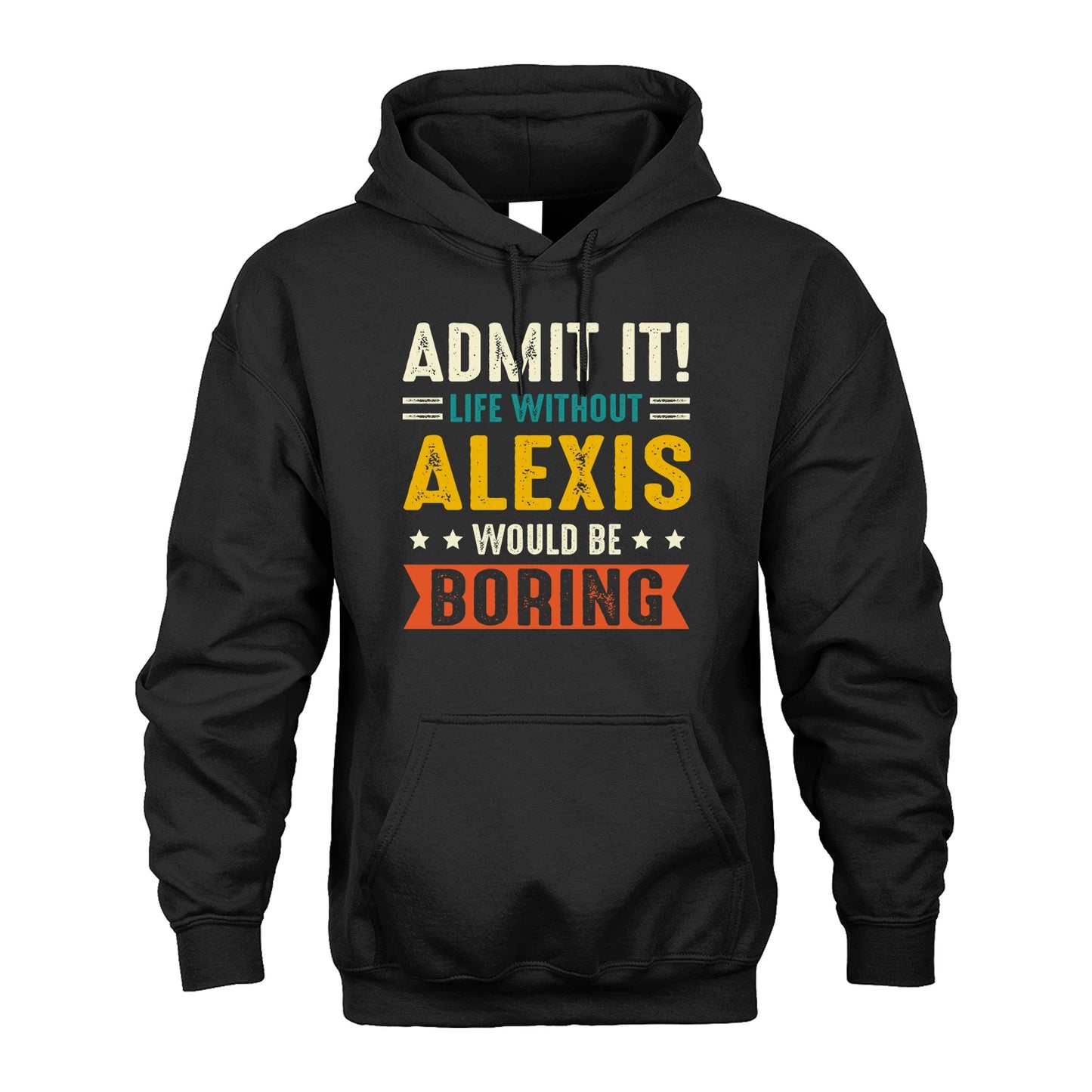 ALEXIS 13K1-124–Personalized Funny Quote Apparel “Life Without NAME Would Be Boring”