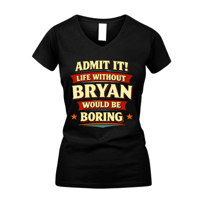 BRYAN 13K1-503 Admit It Life Without...