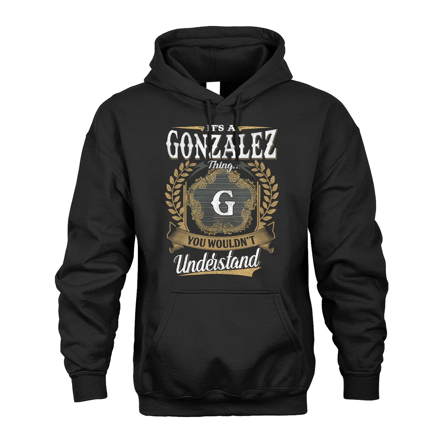 GONZALEZ 13K1-1–Personalized Name Quote Apparel “It’s an NAME Thing You Wouldn’t Understand”