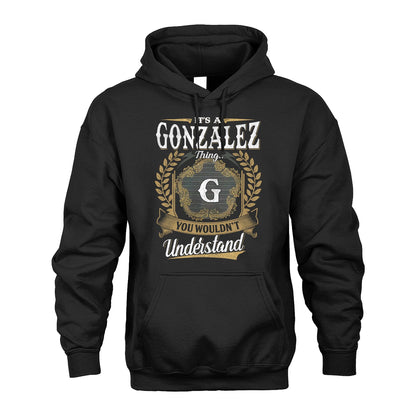 GONZALEZ 13K1-1–Personalized Name Quote Apparel “It’s an NAME Thing You Wouldn’t Understand”