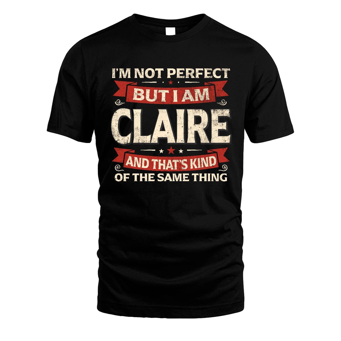 CLAIRE 13K1-566 I'm Not Perfect But I Am...