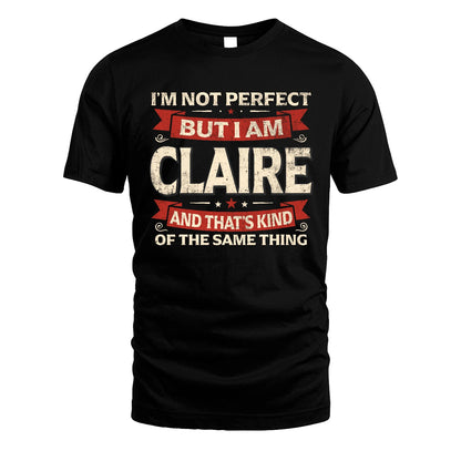 CLAIRE 13K1-566 I'm Not Perfect But I Am...
