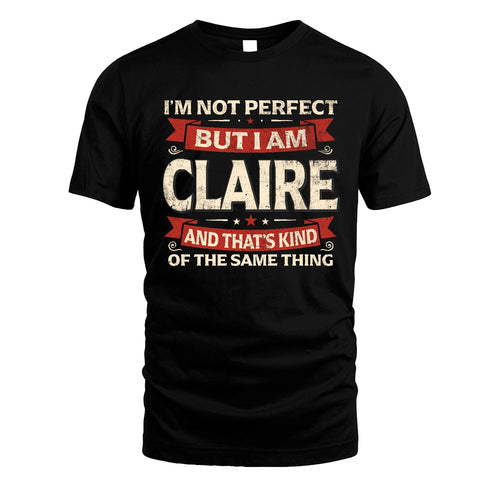 CLAIRE 13K1-566 I'm Not Perfect But I Am...
