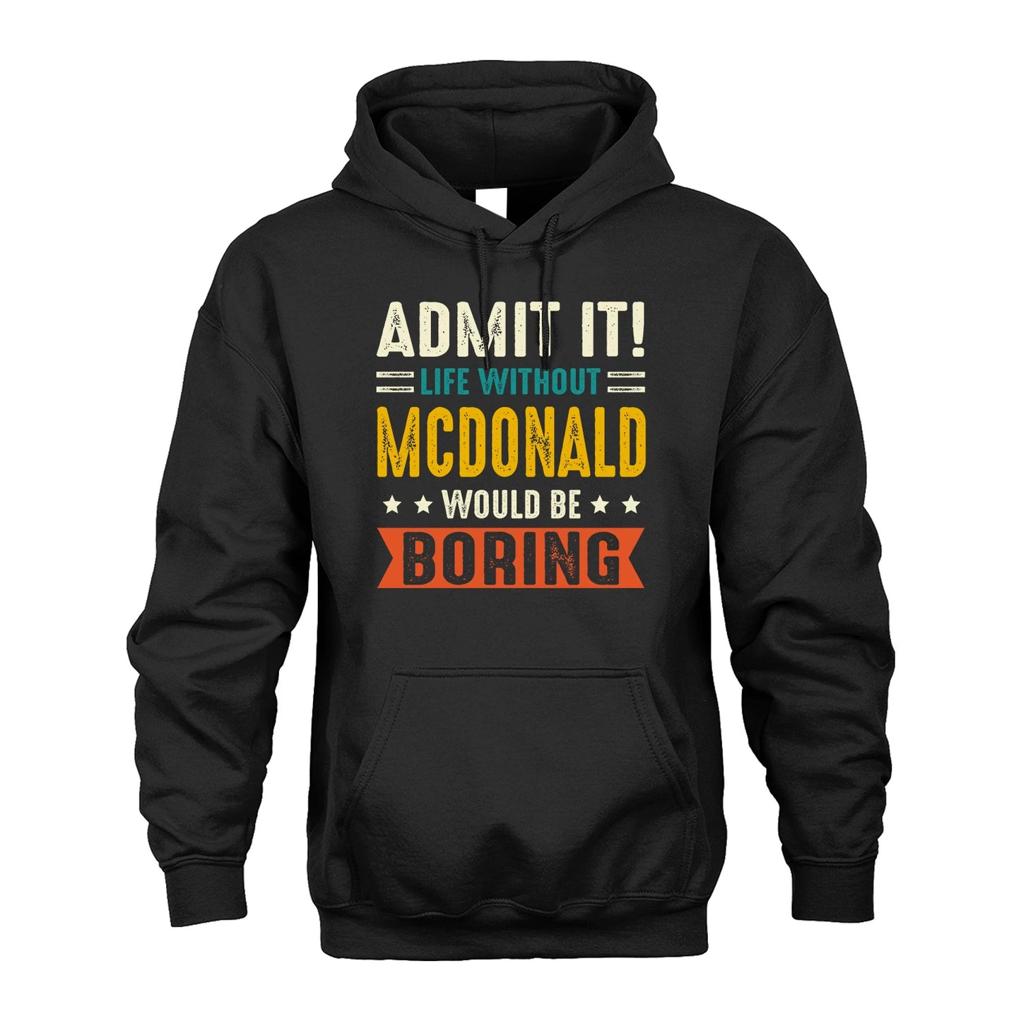 MCDONALD 13K2-124–Personalized Funny Quote Apparel “Life Without NAME Would Be Boring”