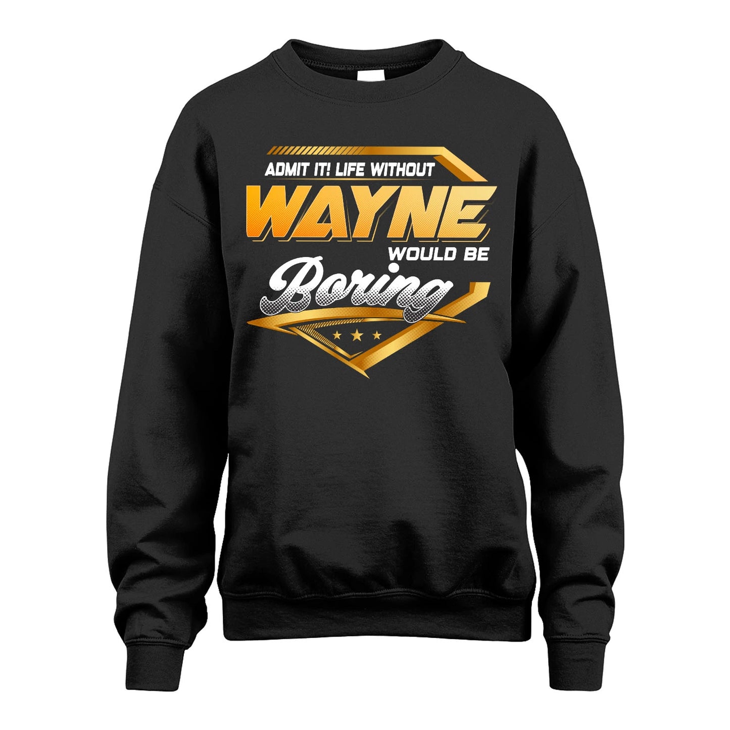 WAYNE 13K1-513 Personalized "Admit It! Life Without ... Would Be Boring"
