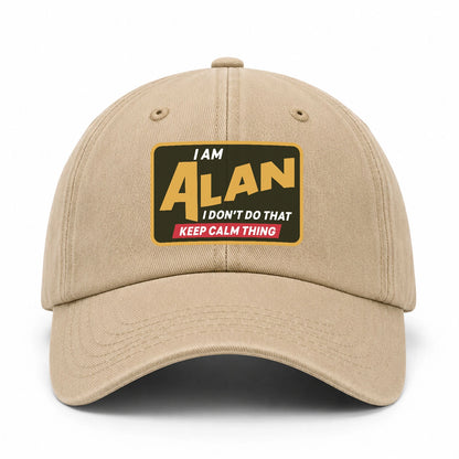 I Am Your Name I Don't Do That Keep Calm Thing Cap ALAN 13K1 C54PF