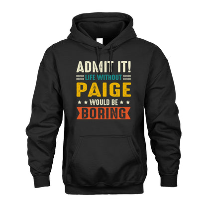 PAIGE 13K2-124–Personalized Funny Quote Apparel “Life Without NAME Would Be Boring”