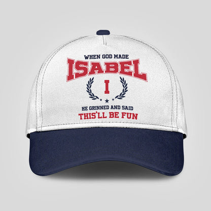 When God Made Your Name He Grinned And Said This'll Be Fun Blue Cap ISABEL 13K1 C57PF