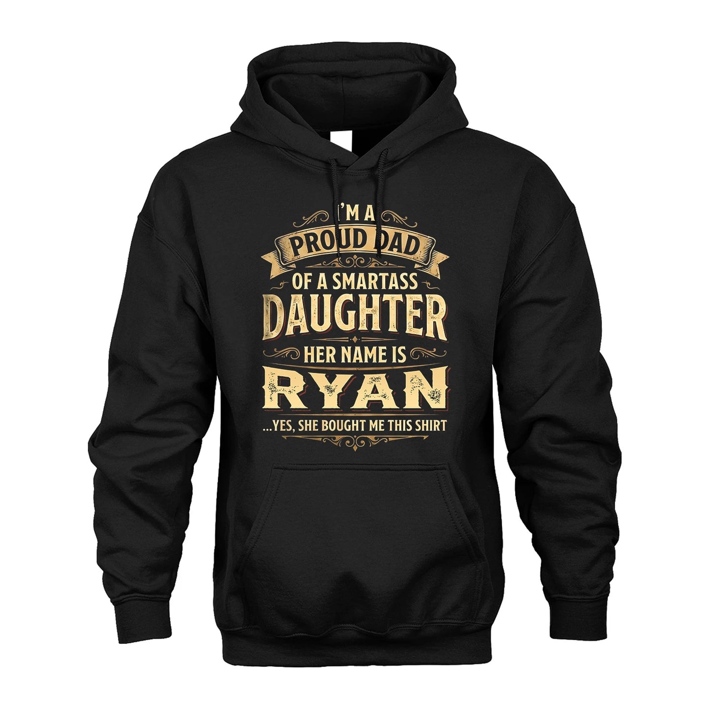 RYAN 13K1-356 I'm A Proud Dad Of A Smartass Daughter Her Name Is...