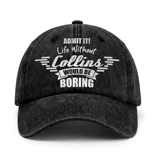 Admit It Life Without Your Name Would Be Boring Vintage Cap COLLINS 13K1 C44PF