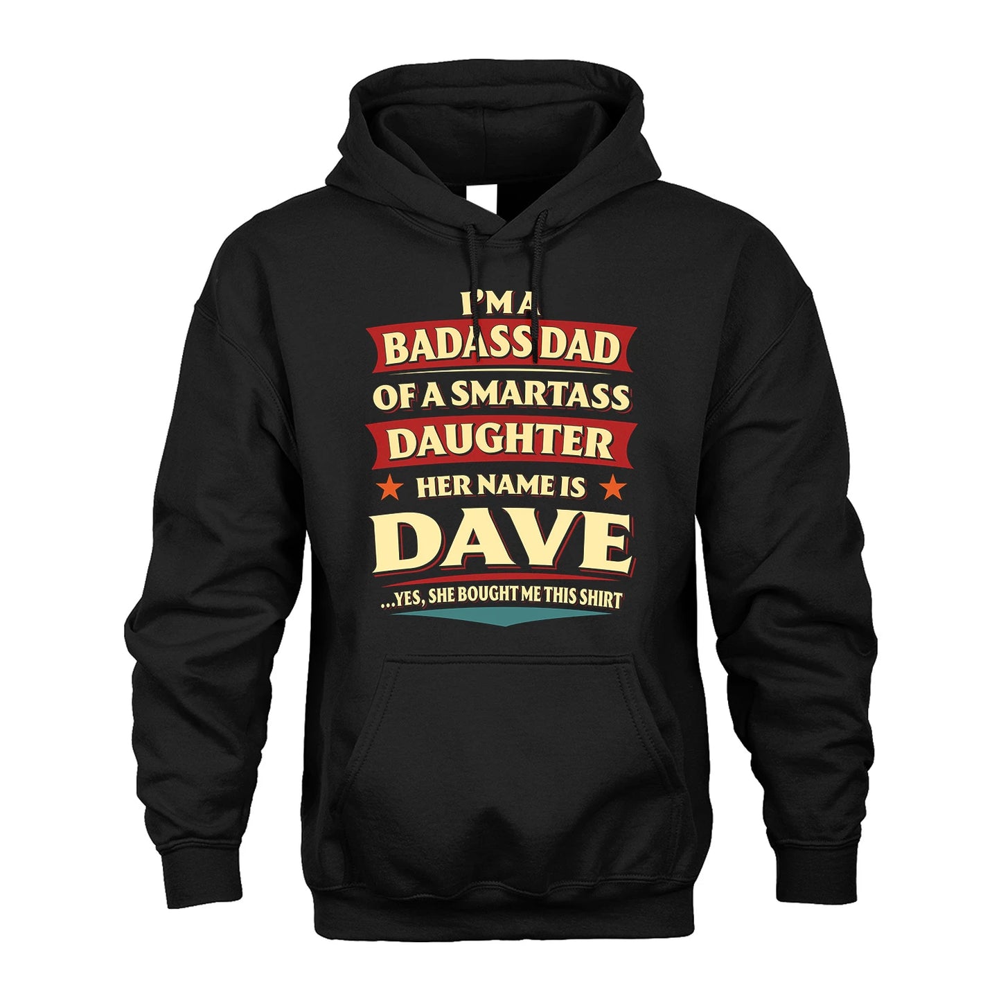 DAVE 13K1-535 I'm A Badass Dad Of A Smartass Daughter Her Name Is ...