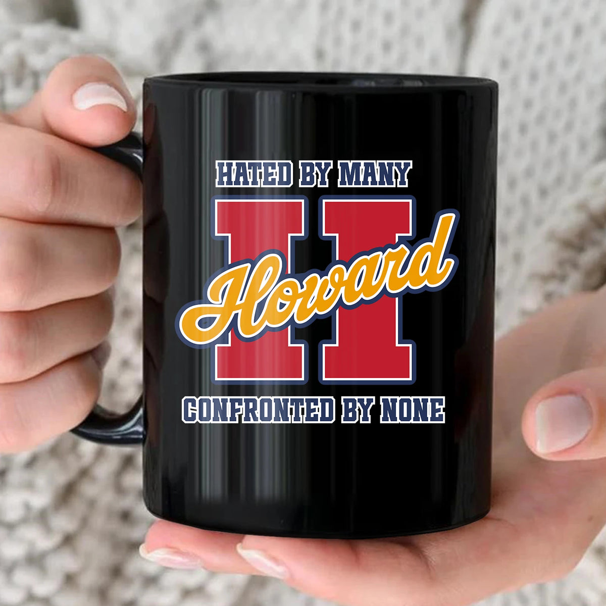 Hated By Many Confronted By None Cool Mug HOWARD 13K1 MG16