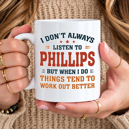 I Don’t Always Listen to Your Name Funny Mug PHILLIPS 13K1 MG12