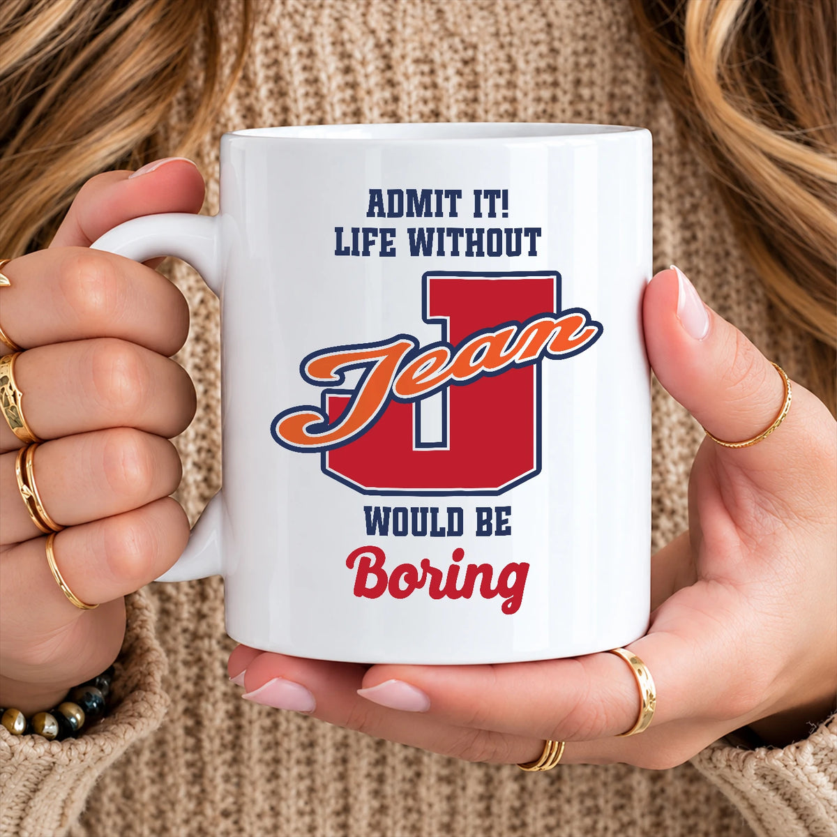 Admit It Life Without Your Name Would Be Boring Sporty Mug JEAN 13K1 MG17