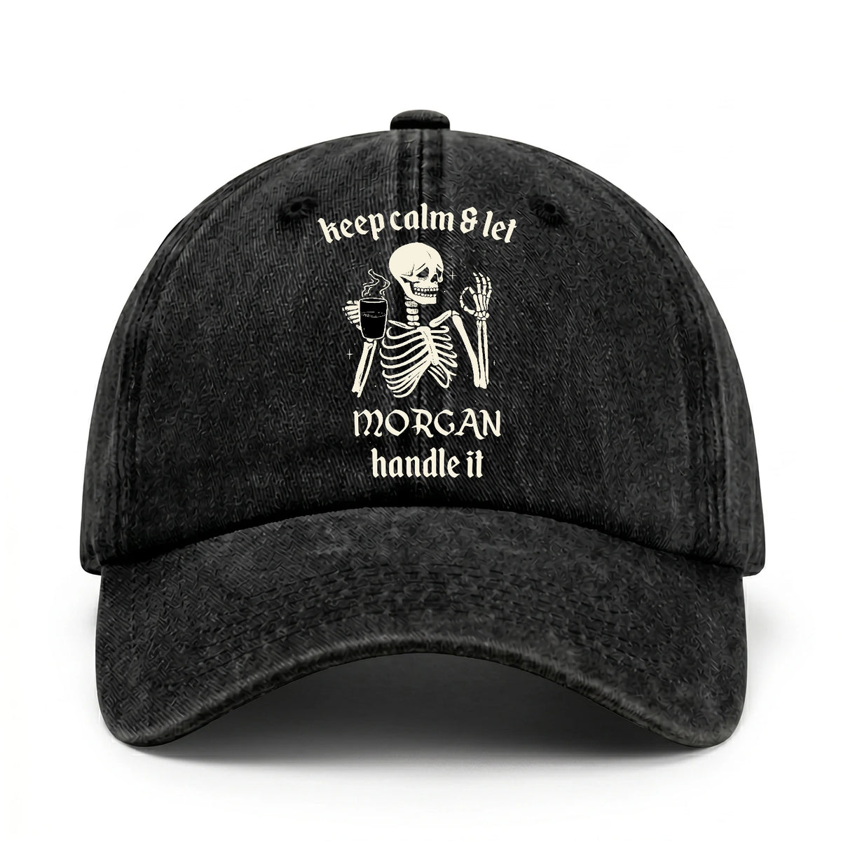 Keep Calm & Let Your Name Handle It Funny Skeleton Washed Cap MORGAN 13K1 C132PF