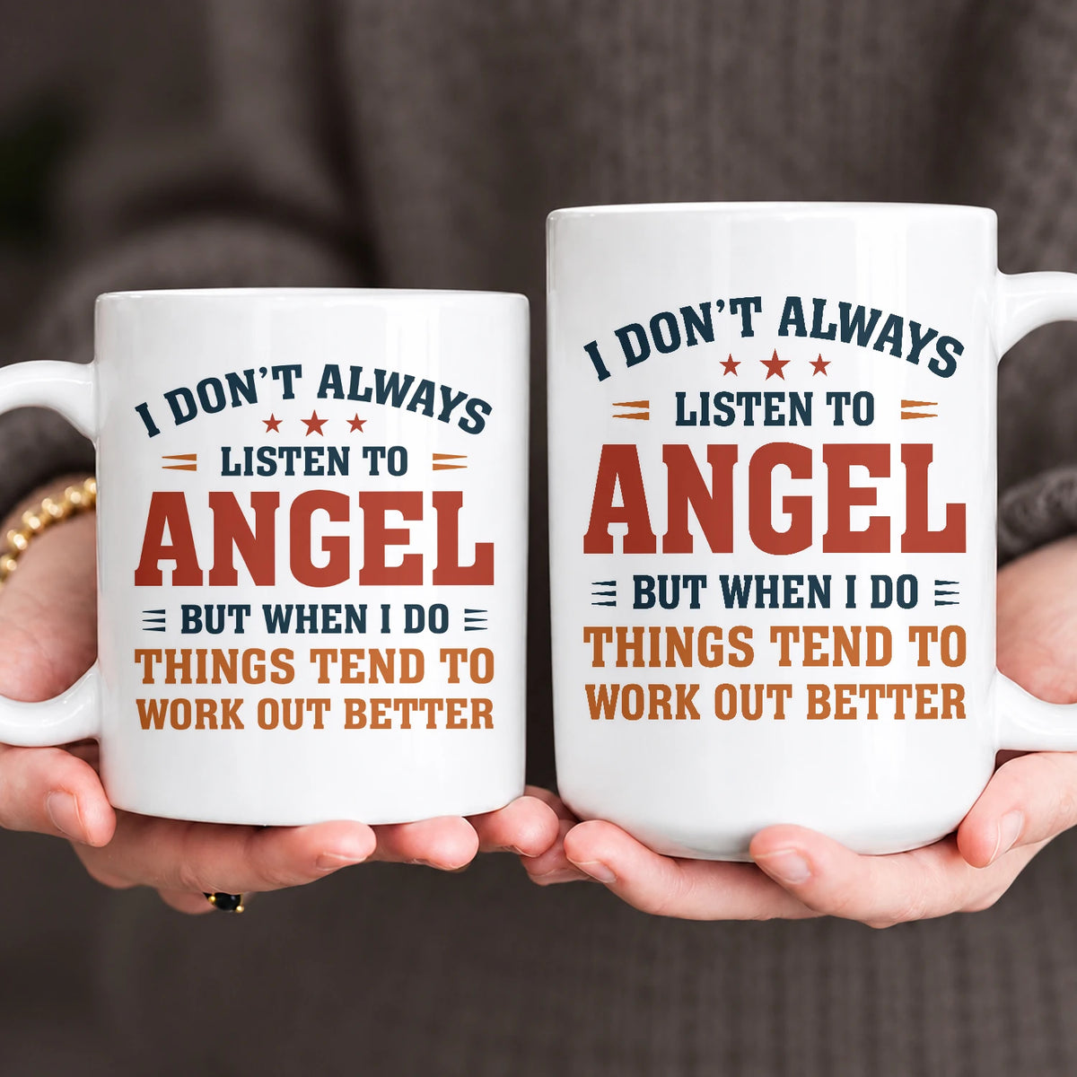 I Don’t Always Listen to Your Name Funny Mug ANGEL 13K1 MG12