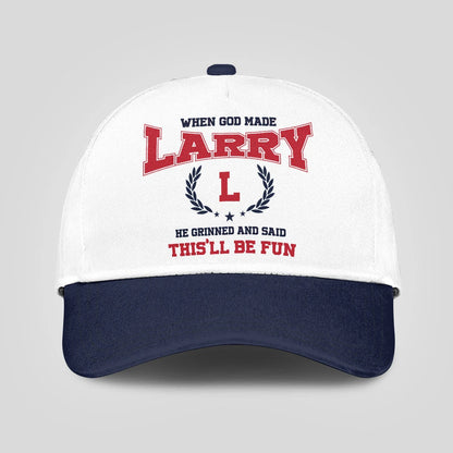 When God Made Your Name He Grinned And Said This'll Be Fun Blue Cap LARRY 13K1 C57PF