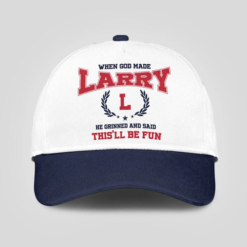When God Made Your Name He Grinned And Said This'll Be Fun Blue Cap LARRY 13K1 C57PF